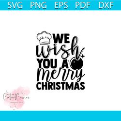 we wish you a merry christmas baking svg, christmas svg, christmas wish svg