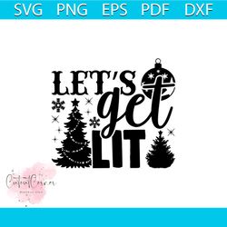 let's get lit christmas svg, christmas svg, lets get lit svg, pine tree svg