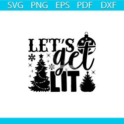let's get lit christmas svg, christmas svg, lets get lit svg, pine tree svg