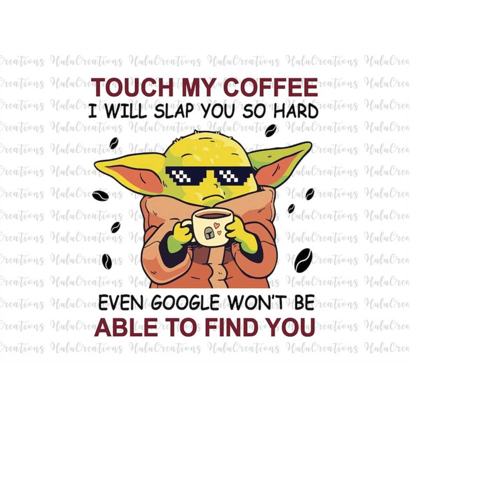 MR-1482023192037-touch-my-coffee-i-will-slap-you-so-hard-even-google-wont-image-1.jpg