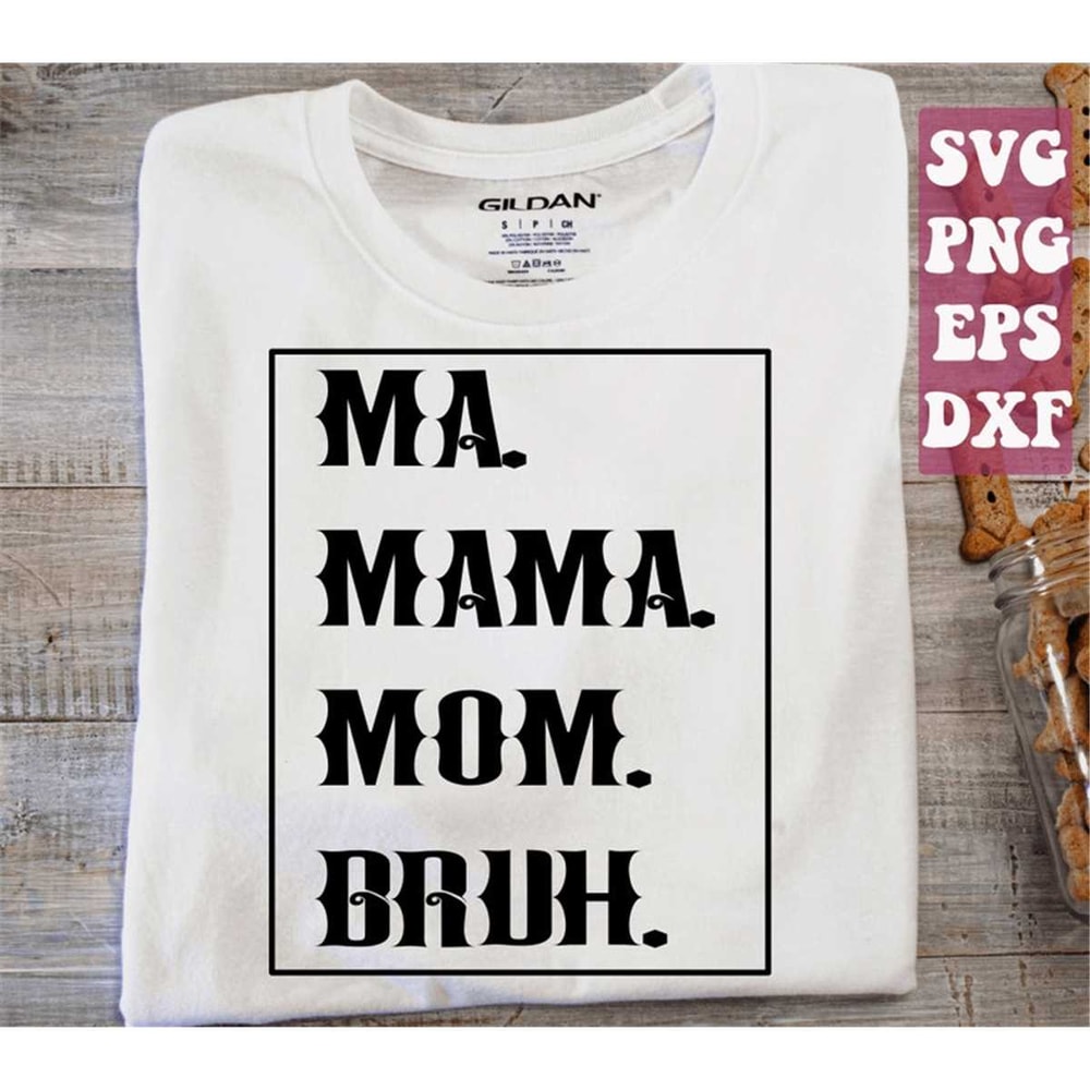 MR-1482023192153-ma-mama-mom-bruh-svg-mom-shirt-svg-mothers-day-svg-mama-image-1.jpg