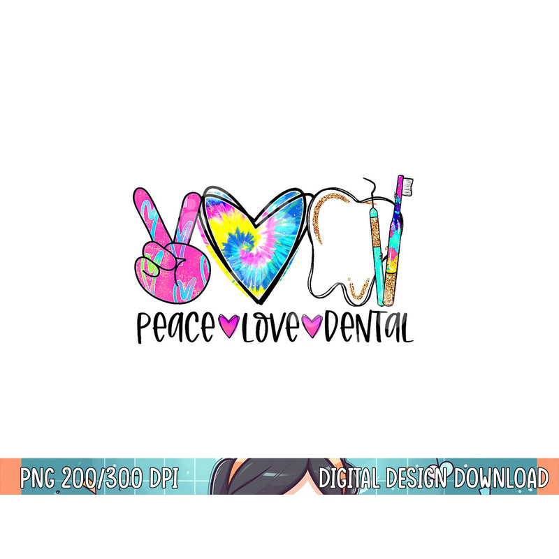 Tie Dye Peace Love Dental Dentist Labor Day Christmas png, sublimation.jpg