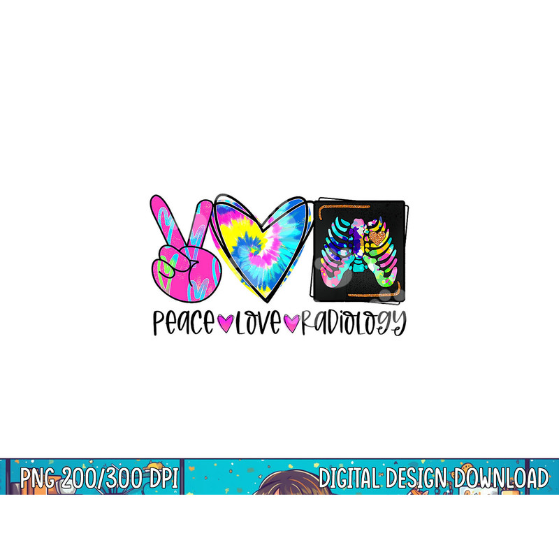 Tie Dye Peace Love Radiology Funny Radiologist Christmas png, sublimation copy.jpg
