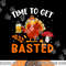 Time To Get Basted Funny Thanksgiving Turkey Day Men Women png, sublimation copy.jpg