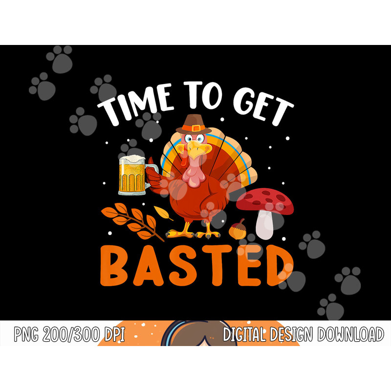Time To Get Basted Funny Thanksgiving Turkey Day Men Women png, sublimation copy.jpg