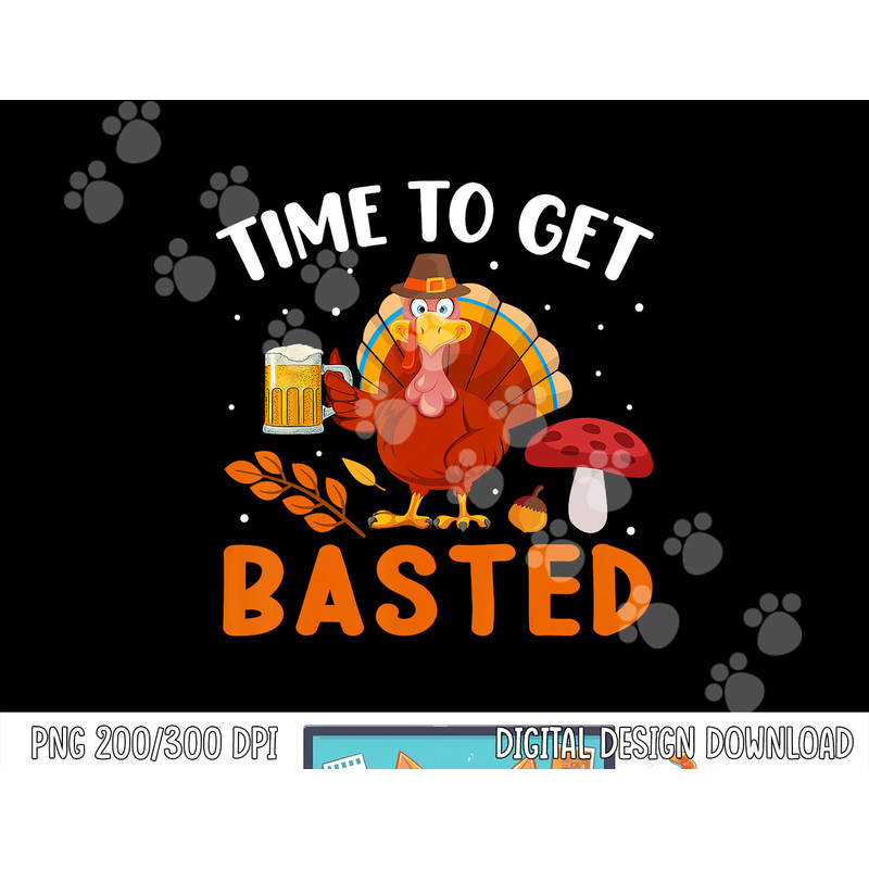 Time To Get Basted Funny Thanksgiving Turkey Day Men Women png, sublimation copy.jpg