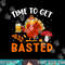 Time To Get Basted Funny Thanksgiving Turkey Day Men Women png, sublimation copy.jpg