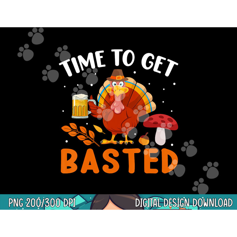 Time To Get Basted Funny Thanksgiving Turkey Day Men Women png, sublimation copy.jpg