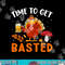 Time To Get Basted Funny Thanksgiving Turkey Day Men Women png, sublimation copy.jpg