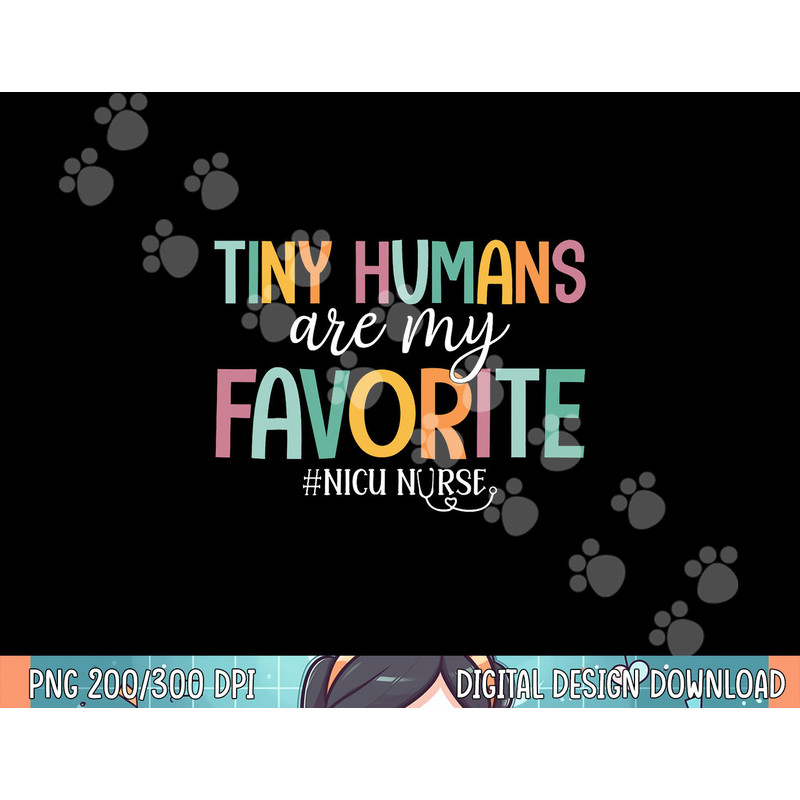 Tiny Humans Are My Favorite, NICU Nurse png, sublimation.jpg