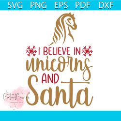 i believe in unicorns and santa svg, christmas svg, unicorn svg