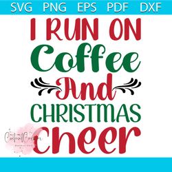 i run on coffee and christmas cheer svg, christmas svg, i run on coffee svg