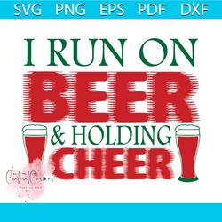 i run on beer and holding cheer christmas svg, christmas svg