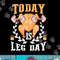 Today is Leg Day, Unique Thanksgiving Turkey Workout Gift png, sublimation copy.jpg