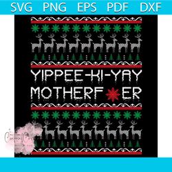 yippee ki yay motherf er svg, christmas svg, yippee ki yay svg