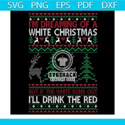 i'm dreaming of a white christmas i'll drink the red svg, christmas svg