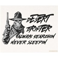 desert drifter skeleton western png cowboy sublimation design download, retro png, western saying quotes, shirt design,