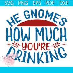 he gnomes how much youre drinking svg, christmas svg, drinking svg