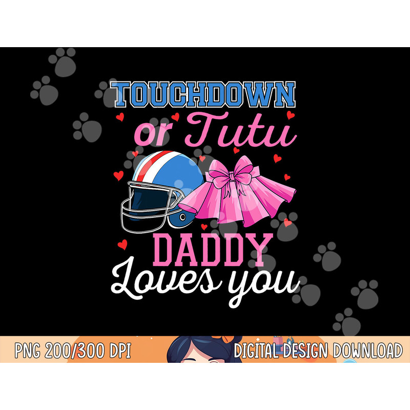 Touchdown or Tutu Daddy Loves You Football Baby Shower png, sublimation copy.jpg