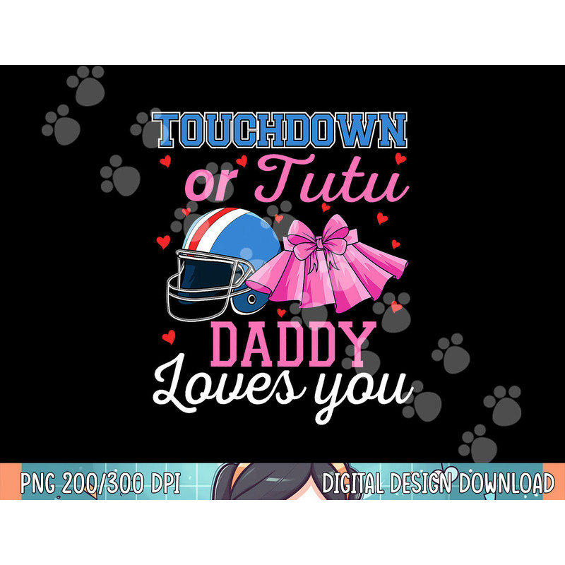 Touchdown or Tutu Daddy Loves You Football Baby Shower png, sublimation.jpg