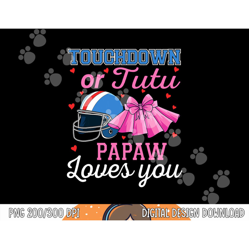 Touchdown or Tutu Papaw Loves You Football Gender Reveal png, sublimation copy.jpg