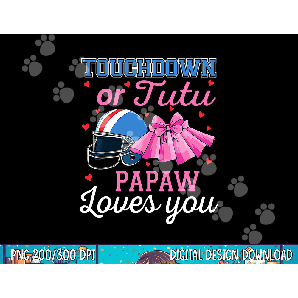 Touchdown or Tutu Papaw Loves You Football Gender Reveal png, sublimation copy.jpg