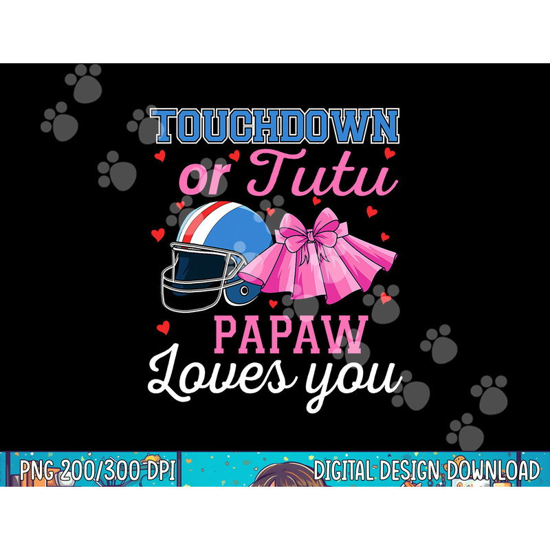 Touchdown or Tutu Papaw Loves You Football Gender Reveal png, sublimation copy.jpg