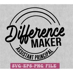 difference maker assistant principal svg, assistant principal svg, gift for assistant principal svg, back to school svg