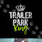 Trailer Park King Funny Redneck Gift Christmas png, sublimation.jpg