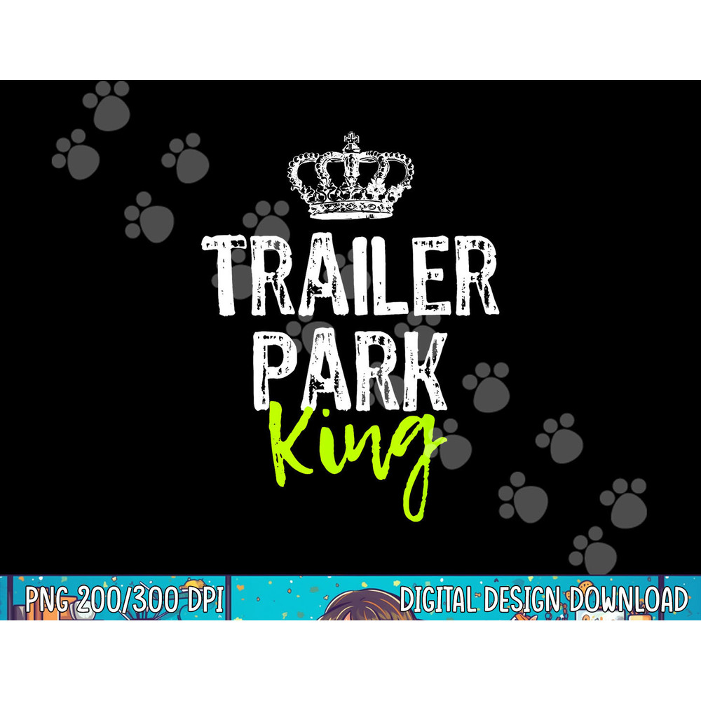 Trailer Park King Funny Redneck Gift Christmas png, sublimation.jpg