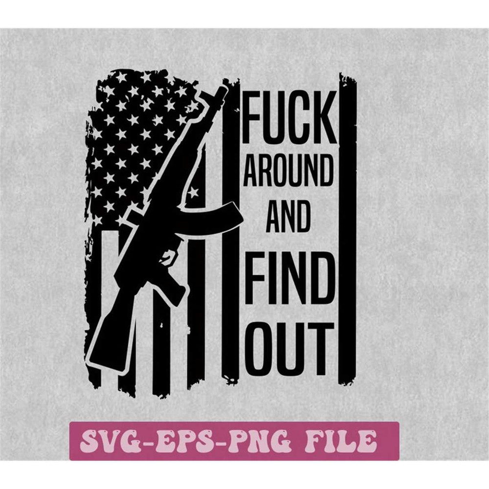 MR-148202322646-fuck-around-find-out-svg-gun-svg-american-flag-svg-f-around-image-1.jpg