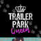 Trailer Park Queen Funny Redneck Camping Gift Christmas png, sublimation copy.jpg