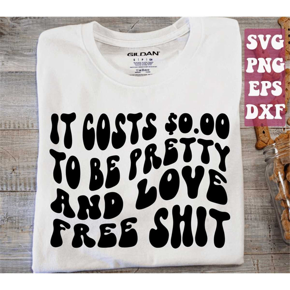 MR-1482023222530-it-costs-000-to-be-petty-svg-i-love-free-shit-svg-bitchy-image-1.jpg