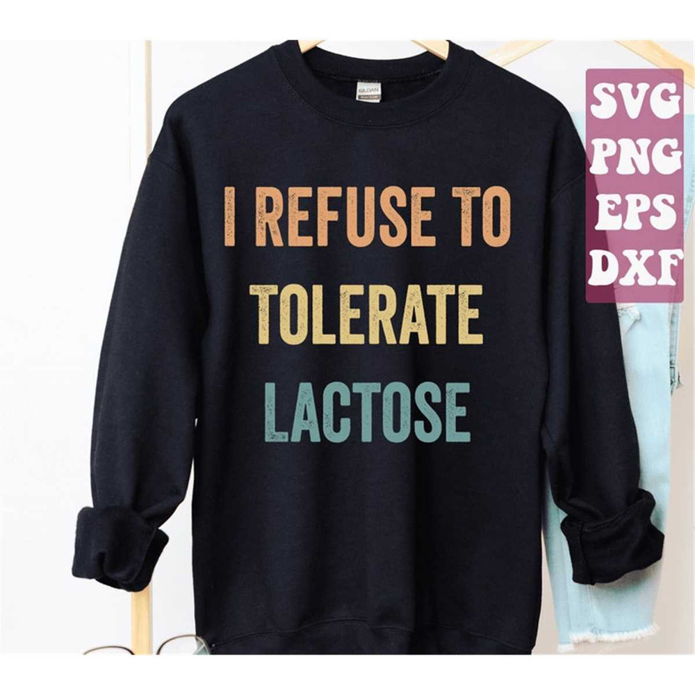 MR-148202322461-i-refuse-to-tolerate-lactose-svg-funny-quotes-svg-lactose-image-1.jpg