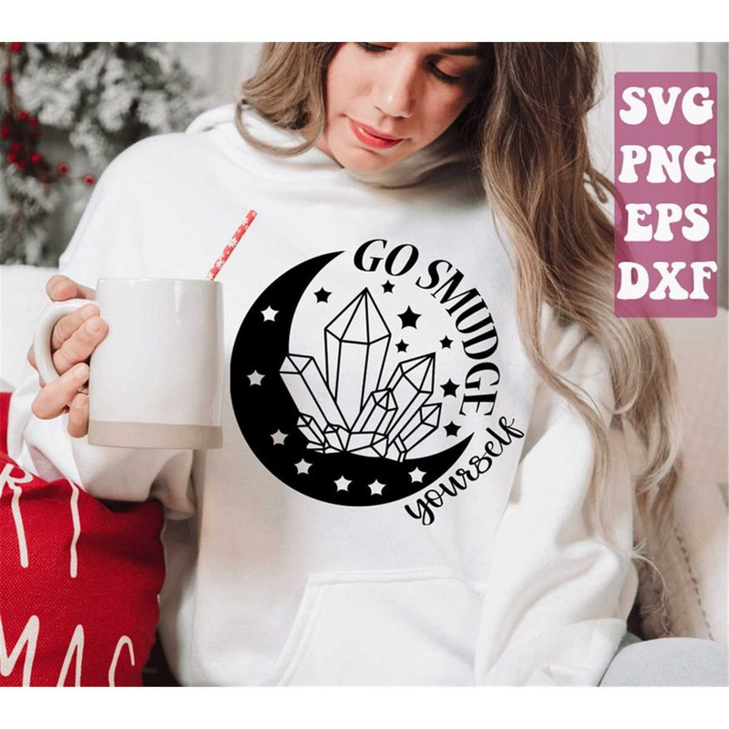 MR-1482023225745-go-smudge-yourself-svg-smudge-svg-moon-svg-crystal-sayings-image-1.jpg