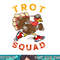 Trot Squad Shirt Thanksgiving Turkey Trot Costume png, sublimation copy.jpg