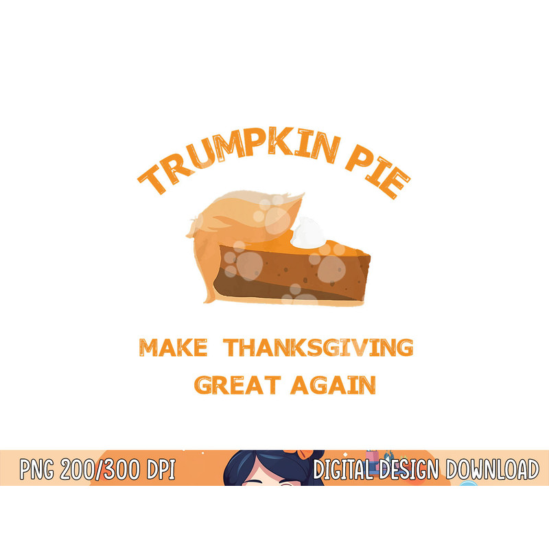 Trumpkin Pie Make Thanksgiving Great Again png, sublimation copy.jpg