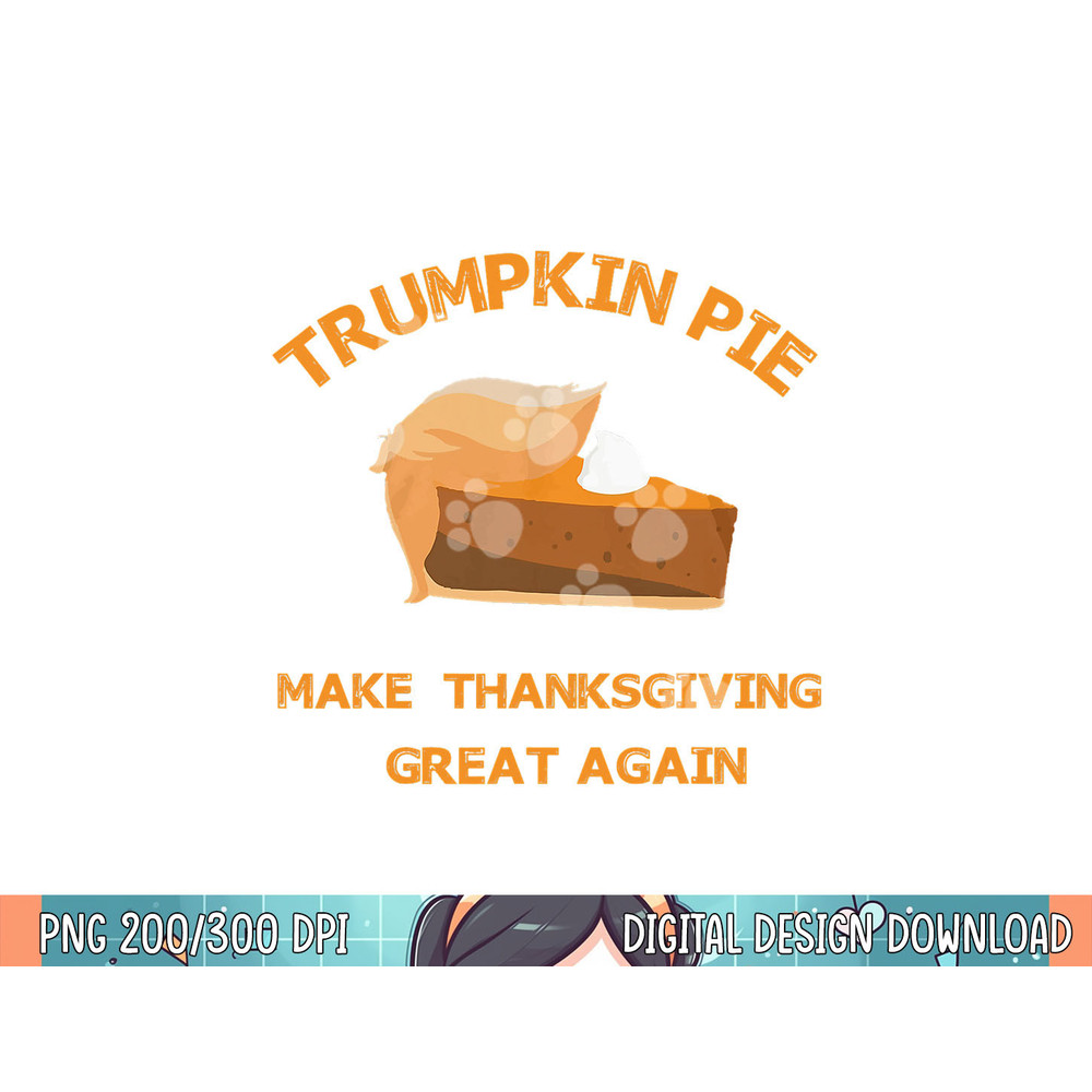 Trumpkin Pie Make Thanksgiving Great Again png, sublimation.jpg