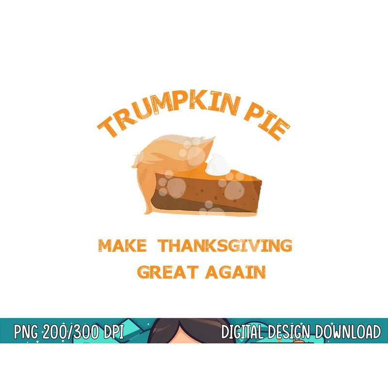 Trumpkin Pie Make Thanksgiving Great Again png, sublimation copy.jpg