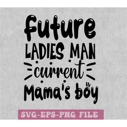 mama's boy svg, boy svg, svg boy, baby boy, ladies man, new baby boy, baby shower svg, baby svg png cricut cut file down