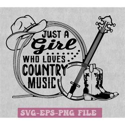 just a girl who loves country music svg png, country music gift, country music svg, country girl, funny southern svg cri