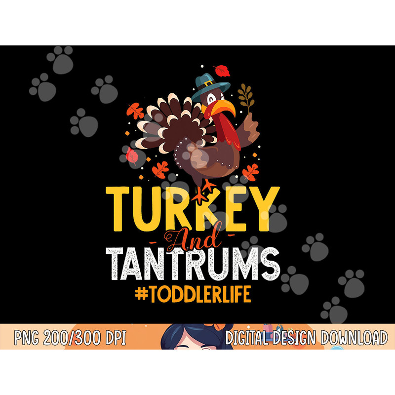 Turkey And Tantrums Toddler Life Funny Thanksgiving Day Gift png, sublimation copy.jpg