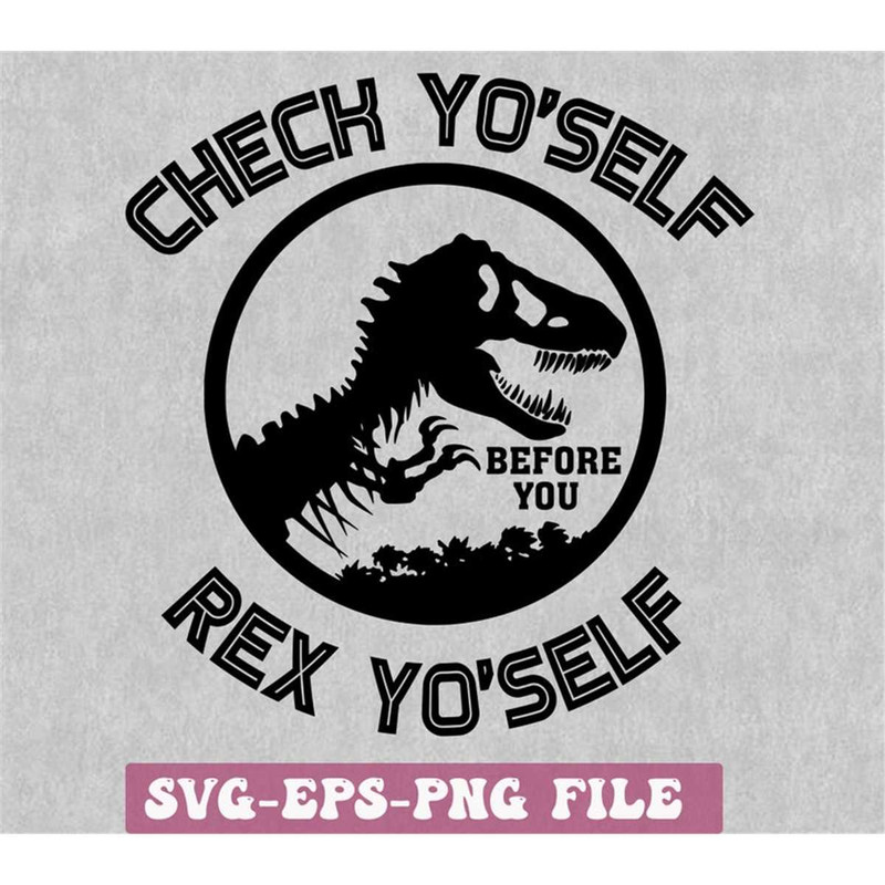 MR-148202323519-check-yo-self-before-you-rex-yourself-svg-funny-kids-svg-image-1.jpg