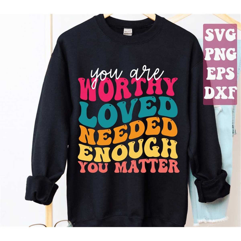 MR-1582023015-you-are-worthy-loved-need-enough-svg-png-you-matter-svg-image-1.jpg