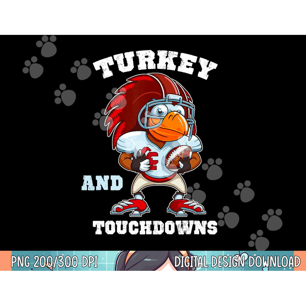 Turkey And Touchdowns Football Thanksgiving Funny png, sublimation.jpg