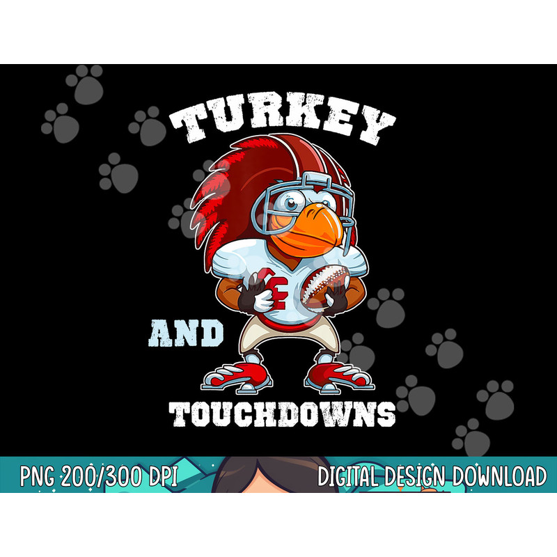 Turkey And Touchdowns Football Thanksgiving Funny png, sublimation copy.jpg