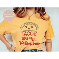 tacos are my valentine svg, taco svg, valentines day svg, taco valentine shirt svg, western valentine svg, taco valentin