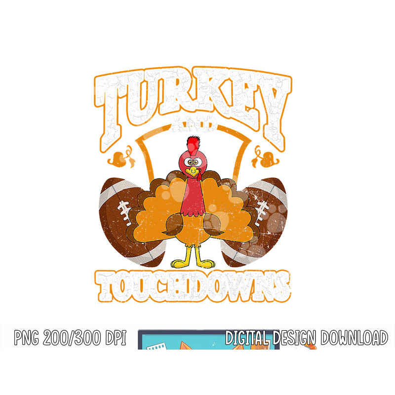 Turkey And Touchdowns Football Thanksgiving Men Kids Women png, sublimation copy.jpg