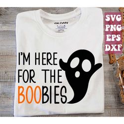 i'm here for the boobies, ghost svg, spooky svg, kids halloween svg, baby halloween svg, sublimation halloween png cricu