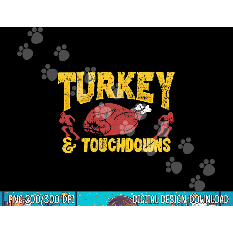 Turkey and Touchdowns Funny Football Thanksgiving png, sublimation copy.jpg